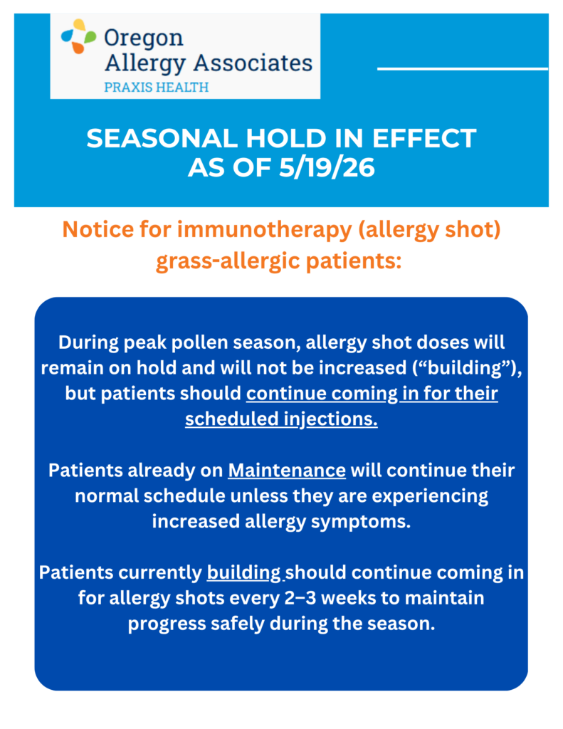 OAA Seasonal Hold Announcement 3 | Oregon Allergy Associates Oregon Allergy Associates logo on a white banner above a blue header reading SEASONAL HOLD IN EFFECT AS OF 5/19/26; orange heading below announces notice for immunotherapy (allergy shot) for grass-allergic patients; blue rounded box contains policy text about hold on injections. | Oregon Allergy Associates